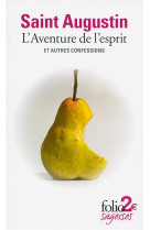 L AVENTURE DE L ESPRIT ET AUTRES CONFESSION S - AUGUSTIN SAINT - Gallimard