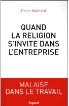 QUAND LA RELIGION S-INVITE DANS L-ENTREPRISE - MAILLARD DENIS - Fayard