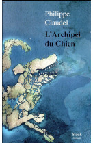 ARCHIPEL DU CHIEN - CLAUDEL PHILIPPE - NC