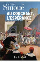 Au Couchant, l'espérance - Gilbert Sinoué - GALLIMARD