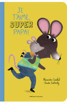 Je t'aime, super papa ! - Alexandra Garibal, Claudia Bielinsky - GALLIMARD JEUNE