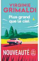 Plus grand que le ciel - Virginie Grimaldi - LGF