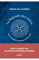 La légende des mers - Arnaud DE LA GRANGE - DU ROCHER