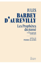 Les Prophètes du passé - Jules Amédée Barbey d'Aurevilly, Pierre Glaudes - ONZIEME HEURE