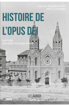 Histoire de l'Opus dei - José Luis González Gullón - LAURIER