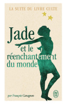 Jade et le réenchantement du monde - François Garagnon - J'AI LU