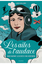 Les ailes de l'audace - Marie Marvingt, les secrets d'une aventurière - Louise Guillemot - MAME
