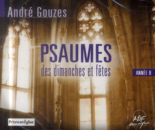 PSAUMES DES DIMANCHES ET FETES ANNEE B -CD - GOUZES ANDRE - NC