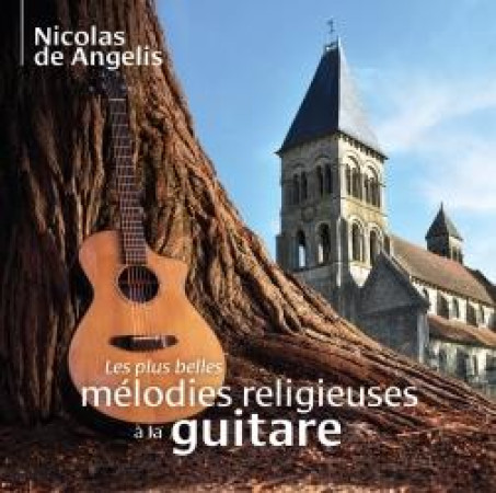PLUS BELLES MELODIES RELIGIEUSES A LA GUITARE / CD - DE ANGELIS NICOLAS - NC