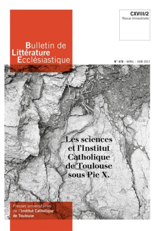 BULLETIN DE LITTERATURE ECCLESIASTIQUE N 470 - AVRIL-JUIN 2017 - XXX - Artège