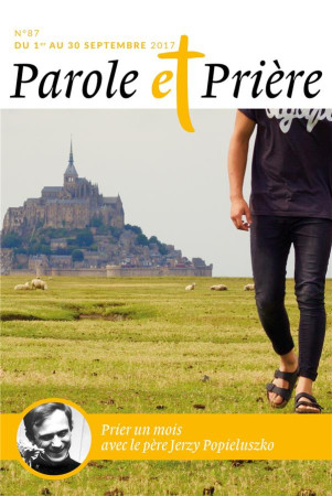 PAROLE ET PRIERE N  87 SEPTEMBRE 2017 - XXX - Artège