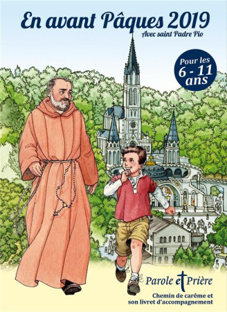EN AVANT PAQUES 2019 AVEC PADRE PIO / PAROLE ET PRIERE POUR LES 6 11 ANS - OYSONVILLE - NC