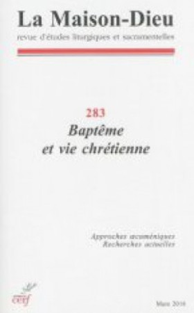 MAISON DIEU-LMD NO 283 / MARS 2016 BAPTEME ET VIE CHRETIENNE -  Collectif SNPLS - CERF