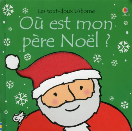 OU EST MON PERE NOEL ? - LES TOUT-DOUX USBORNE - WATT/WELLS - Usborne