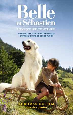BELLE ET SEBASTIEN TOME 2 (NOVELISATION) - L-AVENTURE CONTINUE - AUBRY CECILE - Hachette romans