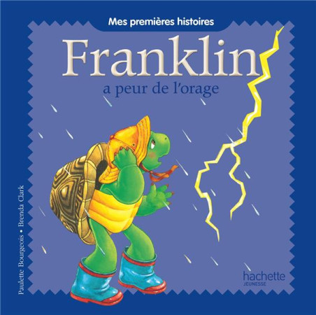 MES PREMIERES HISTOIRES FRANKLIN - FRANKLIN A PEUR DE L-ORAGE - XXX - Hachette Jeunesse