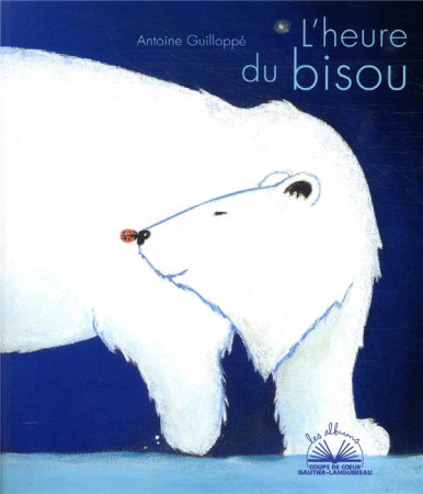 HEURE DU BISOU / ALBUMS COUPS DE COEUR - GUILLOPPE ANTOINE - HACHETTE