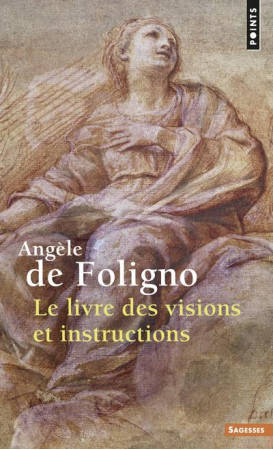 LIVRE DES VISIONS ET INSTRUCTIONS (LE) - FOLIGNO ANGELE DE - SEUIL