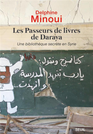 PASSEURS DE LIVRES. UNE BIBLIOTHEQUE CLANDESTINE AU C UR DE LA SYRIE - MINOUI DELPHINE - SEUIL