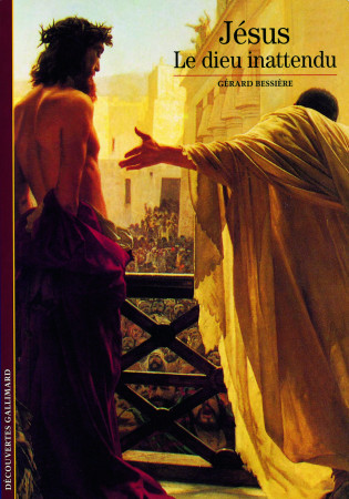 JESUS(LE DIEU INATTENDU) - Gérard Bessière - GALLIMARD