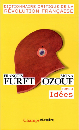 DICTIONNAIRE CRITIQUE DE LA REVOLUTION FRANCAISE T4 - FURET/OZOUF - Flammarion
