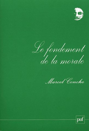 FONDEMENT DE LA MORALE - CONCHE MARCEL - PUF