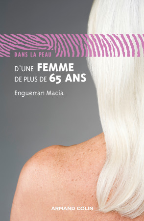 DANS LA PEAU D'UNE FEMME DE PLUS DE 65 ANS - Enguerran Macia - ARMAND COLIN
