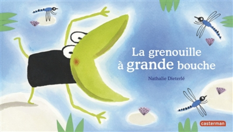GRENOUILLE A GRANDE BOUCHE - DIETERLE NATHALIE - CASTERMAN