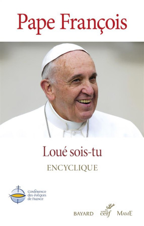 LOUE SOIS-TU / ENCYCLIQUE - PAPE FRANCOIS - Cerf