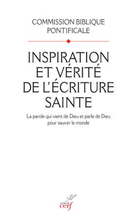INSPIRATION ET VERITE DE L-ECRITURE SAINTE -  Commission biblique pontificale - CERF