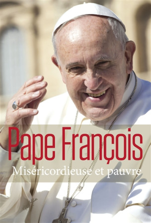 MISERICORDIEUSE ET PAUVRE - PAPE FRANCOIS - Cerf