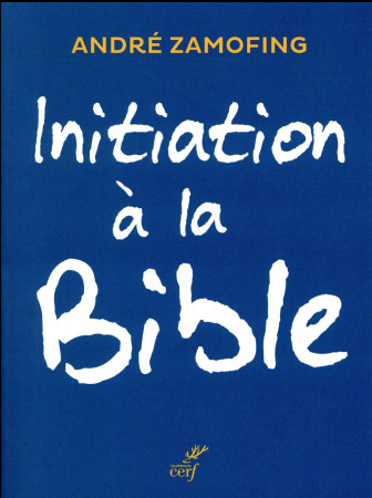 INITIATION A LA BIBLE - ZAMOFING A - Cerf