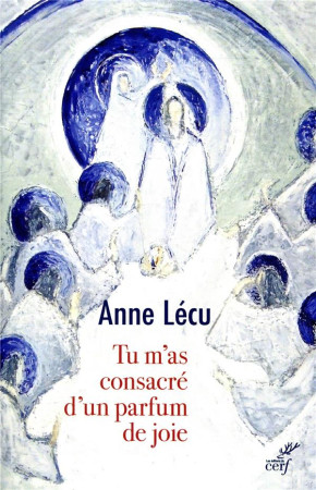 TU M-AS CONSACR? D-UN PARFUM DE JOIE - LECU ANNE - CERF