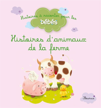 HISTOIRES DES ANIMAUX DE LA FERME - CARBONEILL BENEDICTE - FLEURUS