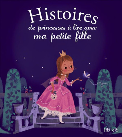 HISTOIRES DE PRINCESSES A LIRE AVEC MA PETI TE FILLE - GAUSSERON ELISABETH - Fleurus