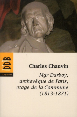 MONSEIGNEUR DARBOY ARCHEVEQUE DE PARIS - CHAUVIN CHARLES - Desclee De Brouwer