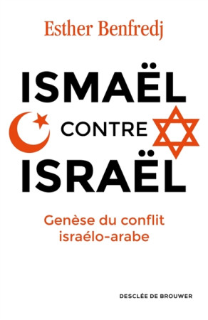 GENESE DU CONFLIT ISRAELO-ARABE - BENFREDJ ESTHER - Desclée De Brouwer