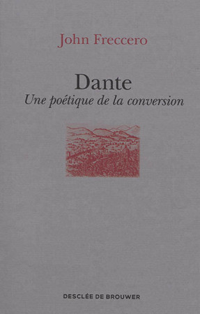 DANTE / UNE POETIQUE DE LA CONVERSION - FRECCERO JOHN - Desclee De Brouwer