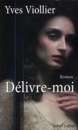 DELIVRE MOI - VIOLLIER YVES - ROBERT LAFFONT