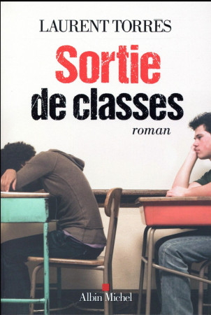 SORTIE DE CLASSES - TORRES LAURENT - Albin Michel