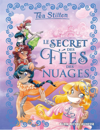 SECRET DES FEES DES NUAGES T3 - STILTON TEA - Albin Michel-Jeunesse