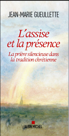 ASSISE ET LA PRESENCE - GUEULLETTE JEAN-MARI - Albin Michel
