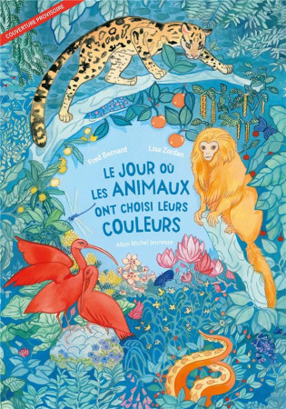 JOUR OU LES ANIMAUX ONT CHOISI LEURS COULEURS - BERNARD/ZORDAN - ALBIN MICHEL