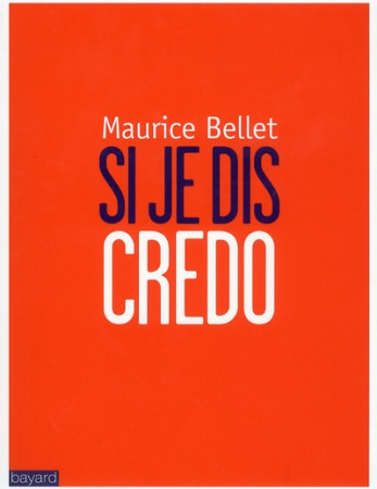 SI JE DIS CREDO - BELLET MAURICE - BAYARD CULTURE