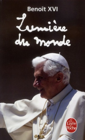 LUMIERE DU MONDE - BENOIT XVI - LGF/Livre de Poche