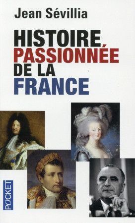 HISTOIRE PASSIONNEE DE LA FRANCE - SEVILLIA JEAN - Pocket
