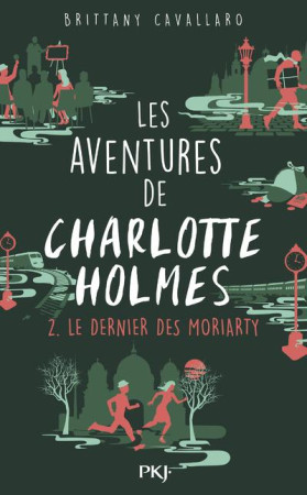 AVENTURES DE CHARLOTTE HOLMES / TOME 2 LE DERNIER DES MORIARTY - CAVALLARO BRITTANY - POCKET