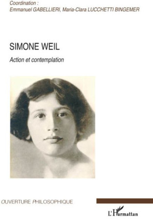 SIMONE WEIL / ACTION ET CONTEMPLATION - GABELLIERI ET LUCCHETTI - L'HARMATTAN