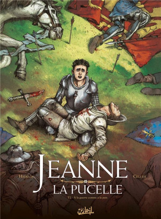 JEANNE LA PUCELLE T2 - A LA GUERRE COMME A LA PAIX - HADJADJ FABRICE - Soleil