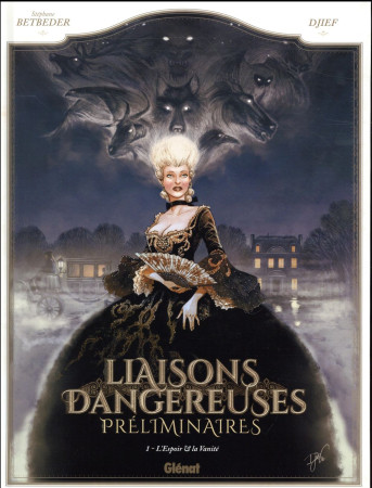 LIAISONS DANGEREUSES - PRELIMINAIRES - TOME 01 - BETBEDER/DJIEF - GLENAT